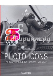 Photo Icons. The Story Behind the Pictures. Vol. 1