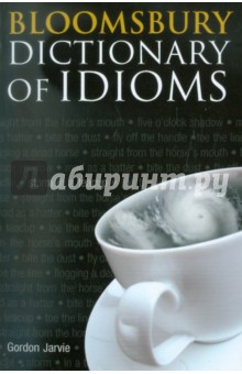 Bloomsbury Dictionary of Idioms
