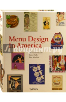 Menu Design in America. A Visual and Culinary History of Graphic Styles and Design. 1850–1985
