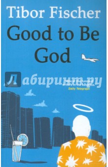 Good to be God
