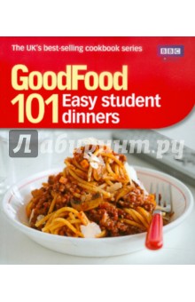 Good Food: 101 Easy Student Dinners: Triple-tested Recipes