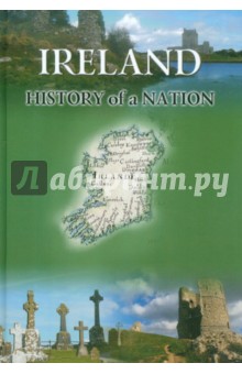 Ireland. History of a Nation