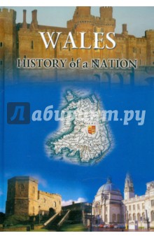 Wales. History of a Nation
