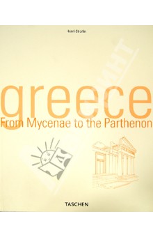 Greece. From Mycenae to the Parthenon