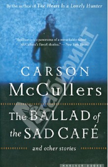 Ballad of the Sad Cafe: and Other Stories