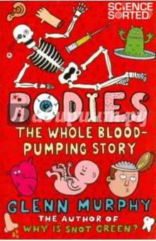 Bodies. The Whole Blood-Pumping Story