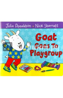 Goat Goes to Playgroup (board book)