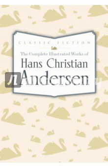 The Complete Illustrated Works of Hans Christian Andersen