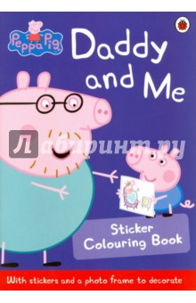Peppa Pig: Daddy & Me Sticker Colouring Book