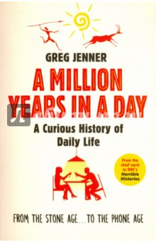 A Million Years in a Day. A Curious History of Daily Life