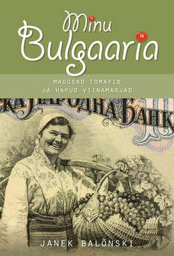 Minu Bulgaaria. Magusad tomatid ja hapud viinamarjad