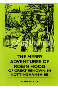 The Merry Adventures Of Robin Hood Of Creat Renown, in Nottinghamshire