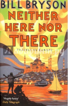 Neither Here, Nor There. Travels in Europe