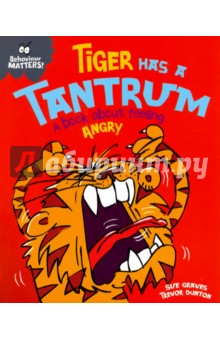 Tiger Has a Tantrum. A Book about Feeling Angry