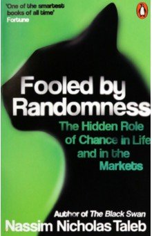 Fooled by Randomness. The Hidden Role of Chance in Life and in the Markets