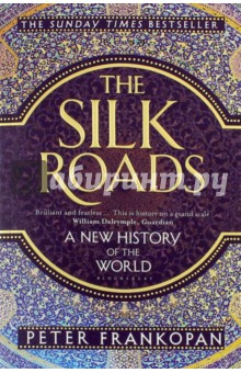 The Silk Roads. A New History of the World