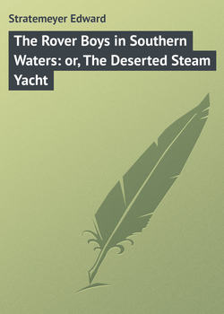The Rover Boys in Southern Waters: or, The Deserted Steam Yacht