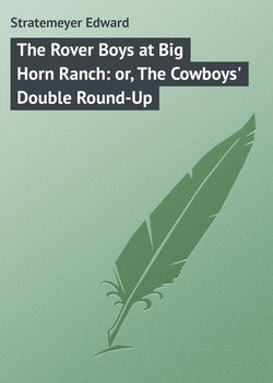 The Rover Boys at Big Horn Ranch: or, The Cowboys' Double Round-Up