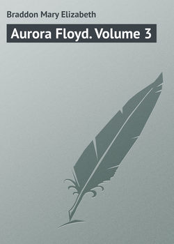 Aurora Floyd. Volume 3