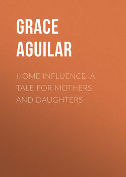 Home Influence: A Tale for Mothers and Daughters