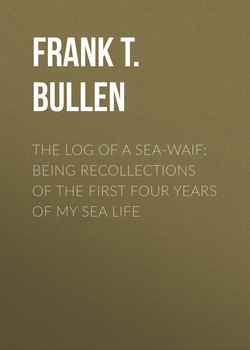 The Log of a Sea-Waif: Being Recollections of the First Four Years of My Sea Life