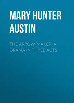 The Arrow-Maker: A Drama in Three Acts