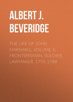 The Life of John Marshall, Volume 1: Frontiersman, soldier, lawmaker, 1755-1788