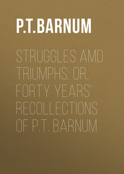 Struggles amd Triumphs: or, Forty Years' Recollections of P.T. Barnum