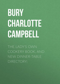 The Lady's Own Cookery Book, and New Dinner-Table Directory;