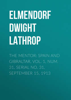 The Mentor: Spain and Gibraltar, Vol. 1, Num. 31, Serial No. 31, September 15, 1913