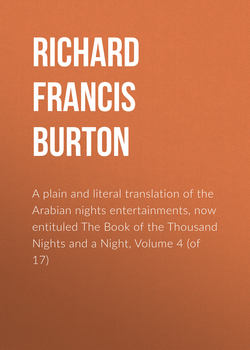 A plain and literal translation of the Arabian nights entertainments, now entituled The Book of the Thousand Nights and a Night, Volume 4 (of 17)