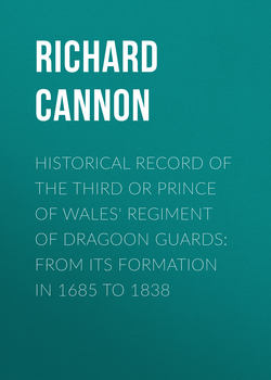 Historical Record of the Third or Prince of Wales' Regiment of Dragoon Guards: From Its Formation in 1685 to 1838