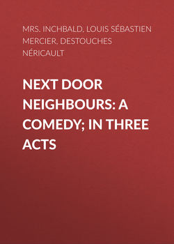 Next Door Neighbours: A Comedy; In Three Acts