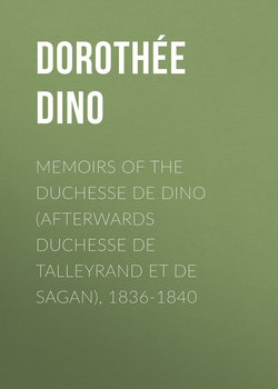 Memoirs of the Duchesse de Dino (Afterwards Duchesse de Talleyrand et de Sagan), 1836-1840