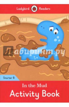 In the Mud Activity Book. Ladybird Readers Starter Level B