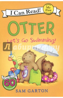 Otter. Let's Go Swimming! My First. Shared Reading