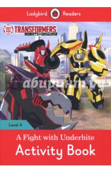 Transformers. A Fight with Underbite. Activity Book. Level 4