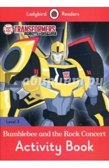 Transformers. Bumblebee and the Rock Concert. Activity Book. Level 3