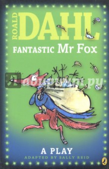 Fantastic Mr Fox. A Play