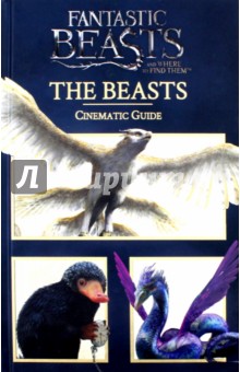 Fantastic Beasts and Where to Find Them. The Beasts. Cinematic Guide