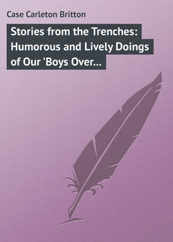 Stories from the Trenches: Humorous and Lively Doings of Our 'Boys Over There'