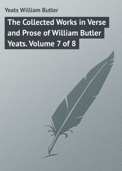 The Collected Works in Verse and Prose of William Butler Yeats. Volume 7 of 8