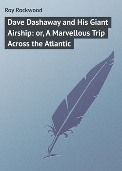 Dave Dashaway and His Giant Airship: or, A Marvellous Trip Across the Atlantic