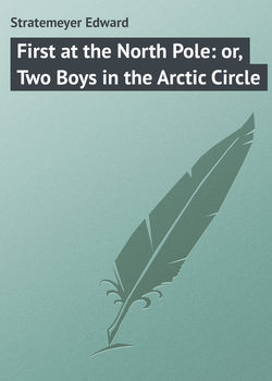 First at the North Pole: or, Two Boys in the Arctic Circle