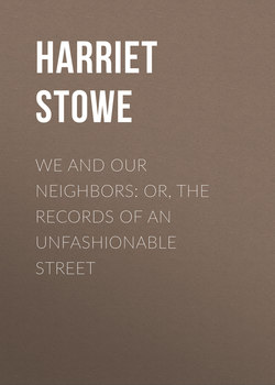 We and Our Neighbors: or, The Records of an Unfashionable Street