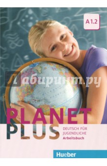 Planet Plus. Deutsch Fur Jugendliche. Arbeitsbuch. A1.2