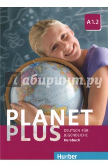 Planet Plus. Deutsch Fur Jugendliche. Kursbuch. A1.2