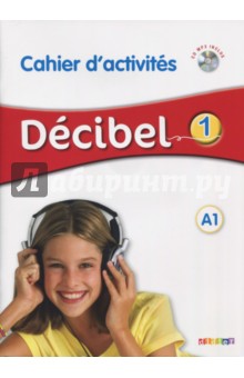Decibel 1. A1. Cahier d'activites (+CD)