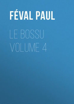 Le Bossu Volume 4