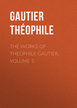 The Works of Theophile Gautier, Volume 5